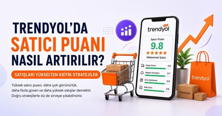 Trendyol satıcı puanını arttırma