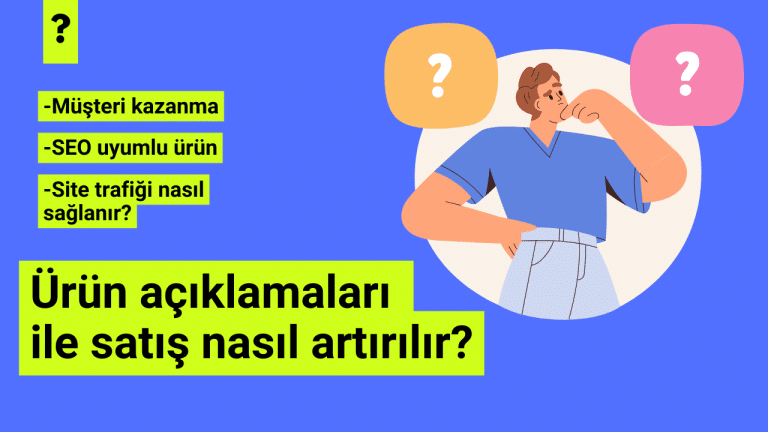 Ürün açıklamaları nasıl yazılmalıdır?
